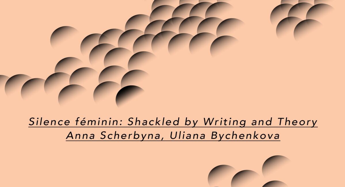 Silence féminin: Shackled by Writing and Theory